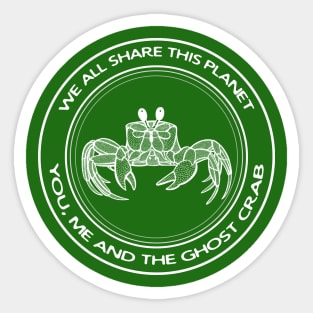 We All Share This Planet - You, Me and The Ghost Crab - animals Sticker